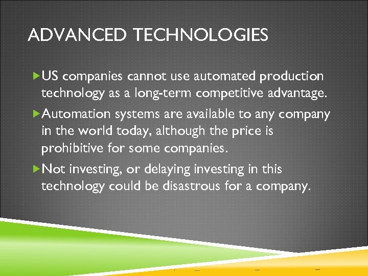 ADVANCED TECHNOLOGIES US companies cannot use automated production technology as a long-term competitive advantage.