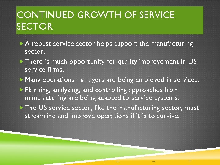 CONTINUED GROWTH OF SERVICE SECTOR A robust service sector helps support the manufacturing sector.