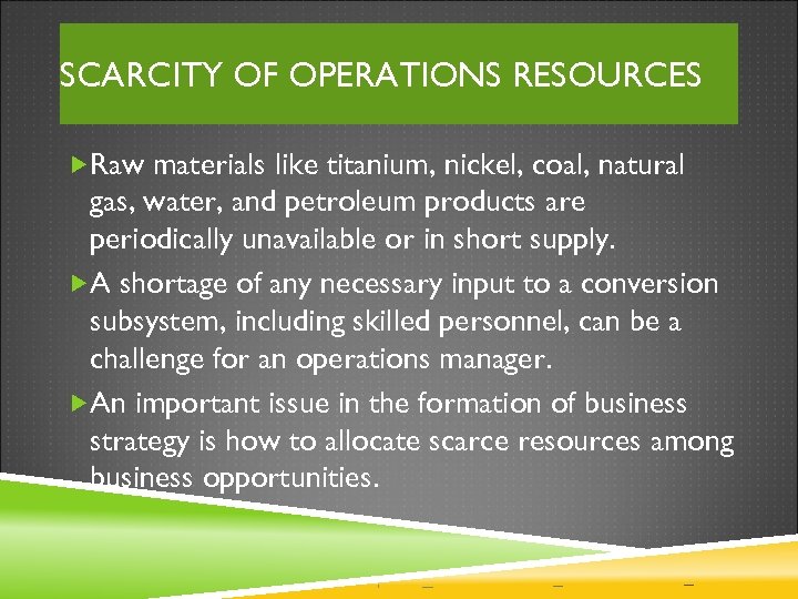 SCARCITY OF OPERATIONS RESOURCES Raw materials like titanium, nickel, coal, natural gas, water, and