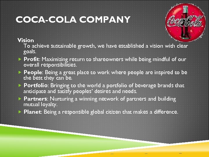 COCA-COLA COMPANY Vision To achieve sustainable growth, we have established a vision with clear