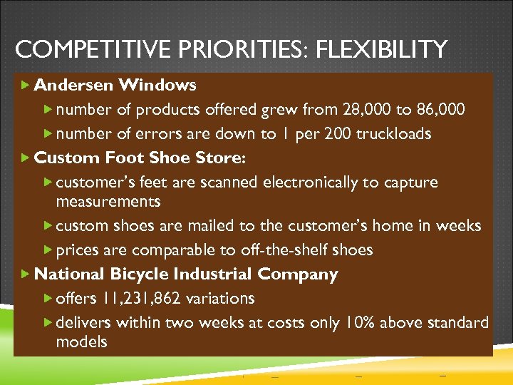 COMPETITIVE PRIORITIES: FLEXIBILITY Andersen Windows number of products offered grew from 28, 000 to