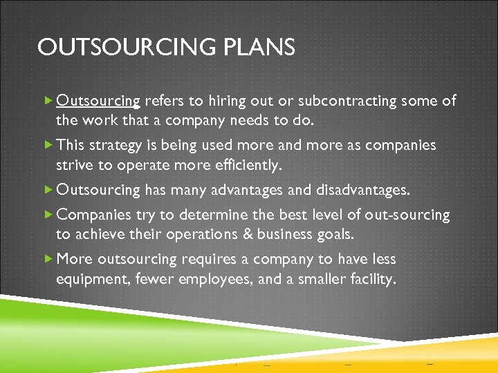 OUTSOURCING PLANS Outsourcing refers to hiring out or subcontracting some of the work that