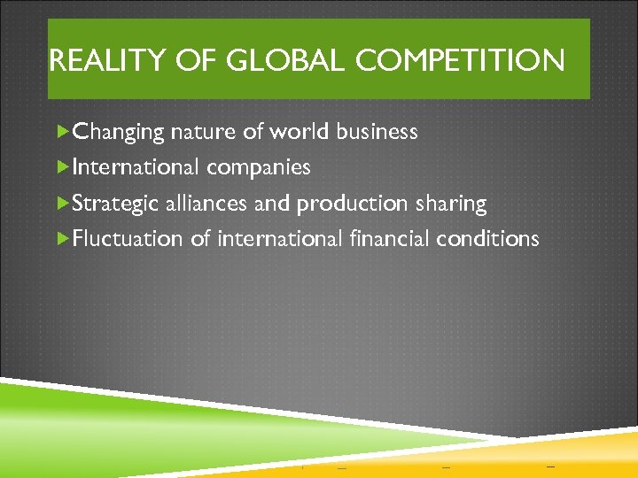 REALITY OF GLOBAL COMPETITION Changing nature of world business International companies Strategic alliances and