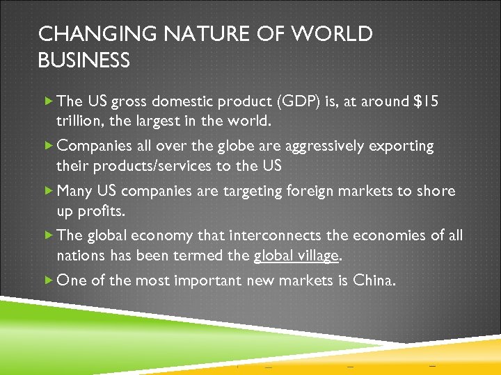 CHANGING NATURE OF WORLD BUSINESS The US gross domestic product (GDP) is, at around