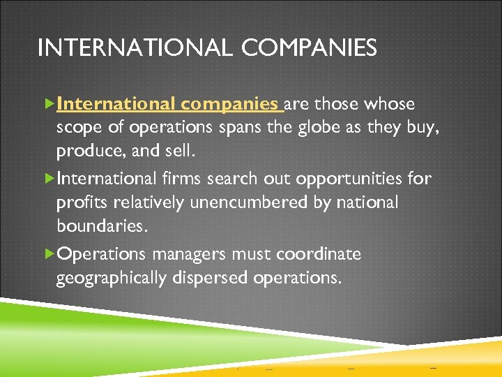 INTERNATIONAL COMPANIES International companies are those whose scope of operations spans the globe as