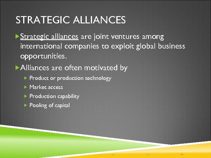 STRATEGIC ALLIANCES Strategic alliances are joint ventures among international companies to exploit global business