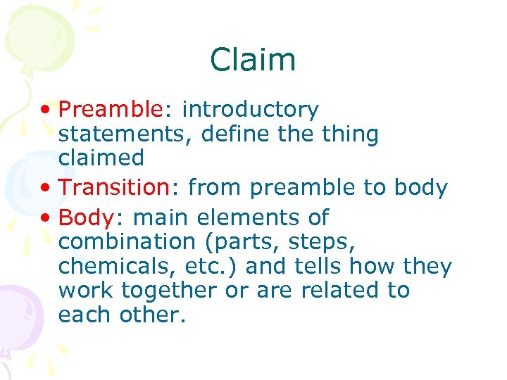Claim • Preamble: introductory statements, define thing claimed • Transition: from preamble to body