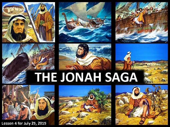 THE JONAH SAGA Lesson 4 for July 25, 2015 