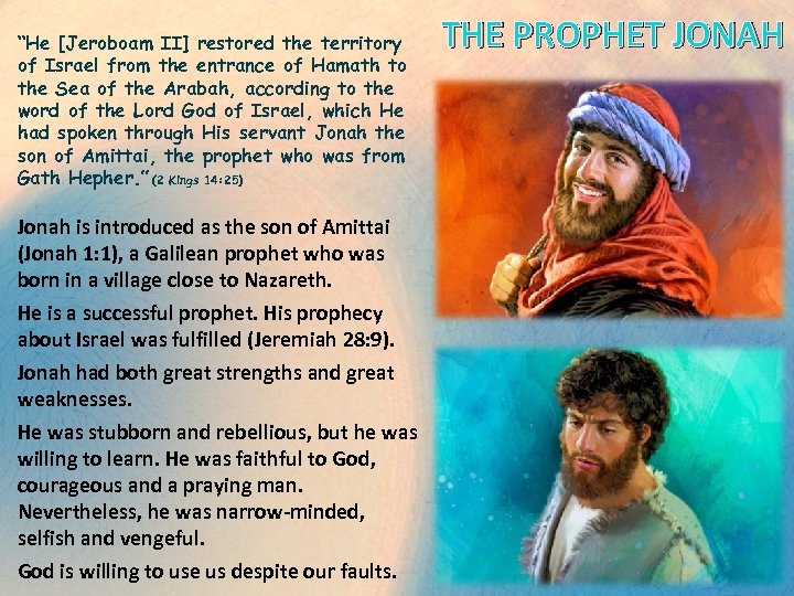 “He [Jeroboam II] restored the territory of Israel from the entrance of Hamath to