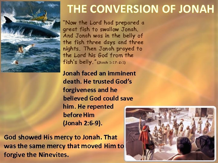 THE CONVERSION OF JONAH “Now the Lord had prepared a great fish to swallow