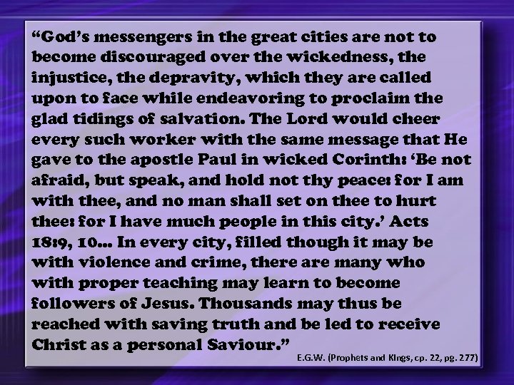 “God’s messengers in the great cities are not to become discouraged over the wickedness,