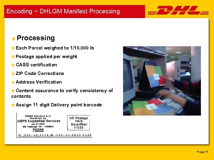 Encoding ~ DHLGM Manifest Processing Each Parcel weighed to 1/10, 000 lb Postage applied