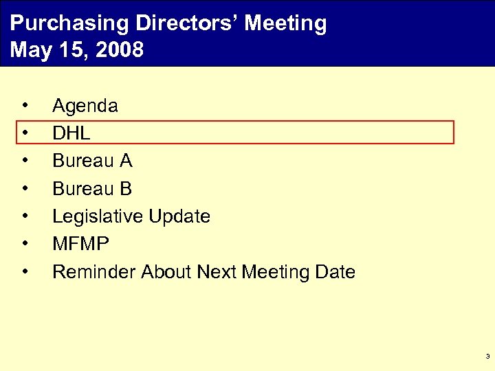 Purchasing Directors’ Meeting May 15, 2008 • • Agenda DHL Bureau A Bureau B