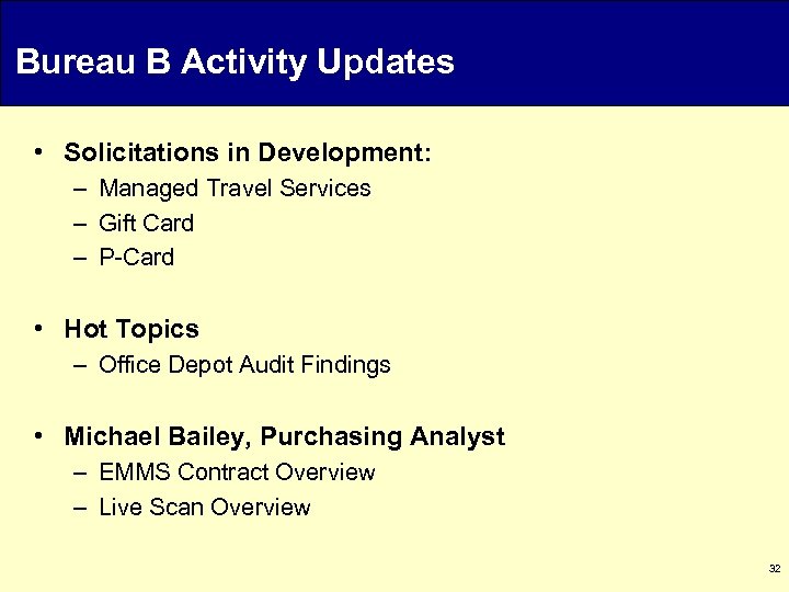 Bureau B Activity Updates • Solicitations in Development: – Managed Travel Services – Gift