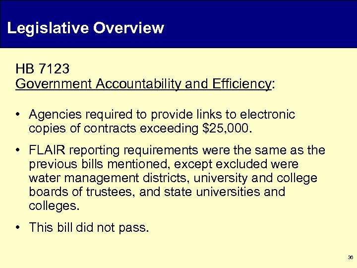 Legislative Overview HB 7123 Government Accountability and Efficiency: • Agencies required to provide links