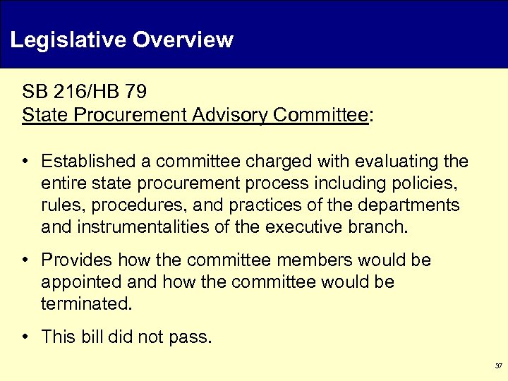 Legislative Overview SB 216/HB 79 State Procurement Advisory Committee: • Established a committee charged