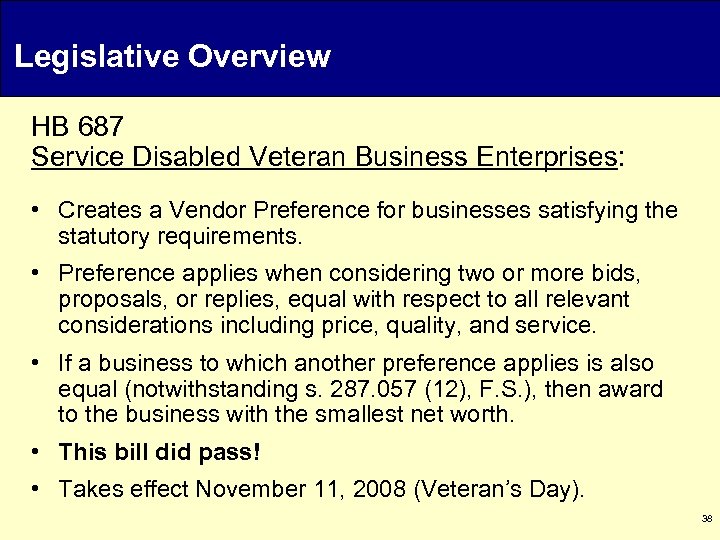 Legislative Overview HB 687 Service Disabled Veteran Business Enterprises: • Creates a Vendor Preference