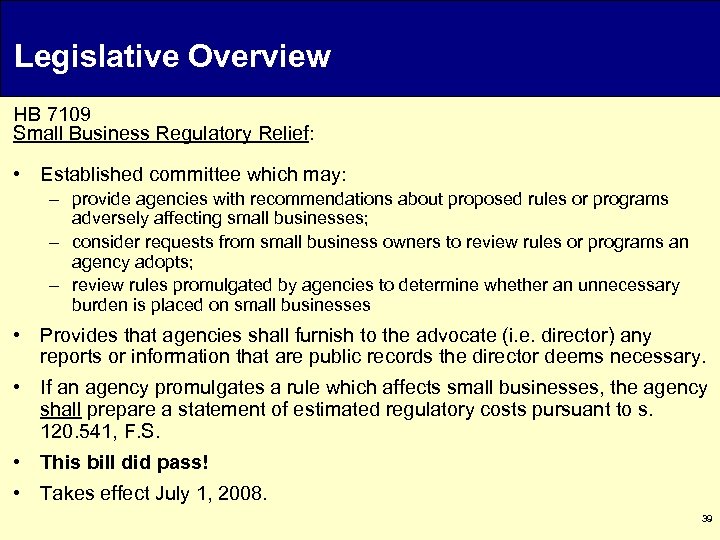 Legislative Overview HB 7109 Small Business Regulatory Relief: • Established committee which may: –