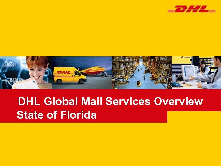 DHL Global Mail Services Overview State of Florida 