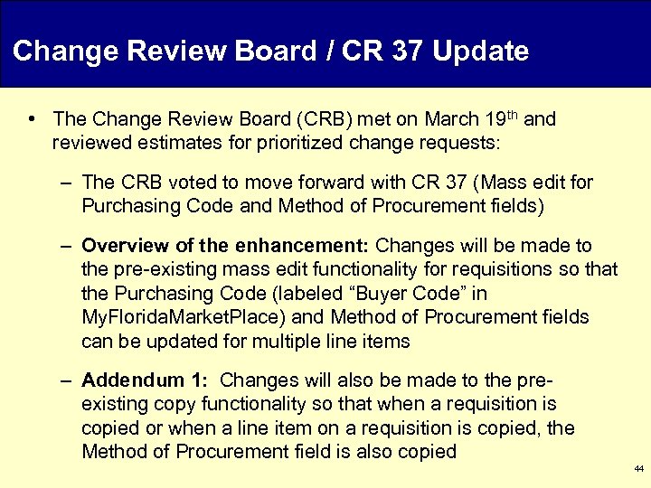 Change Review Board / CR 37 Update • The Change Review Board (CRB) met