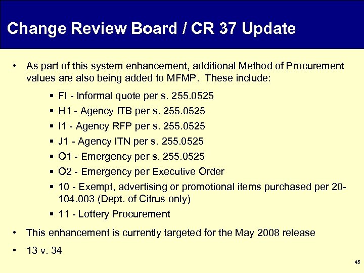 Change Review Board / CR 37 Update • As part of this system enhancement,