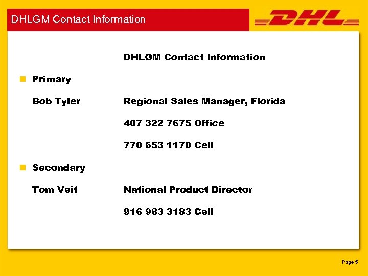DHLGM Contact Information n Primary Bob Tyler Regional Sales Manager, Florida 407 322 7675