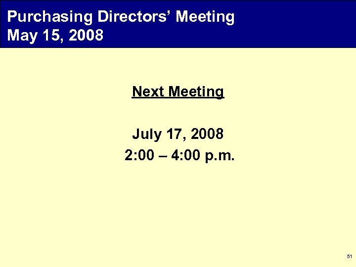 Purchasing Directors’ Meeting May 15, 2008 Next Meeting July 17, 2008 2: 00 –