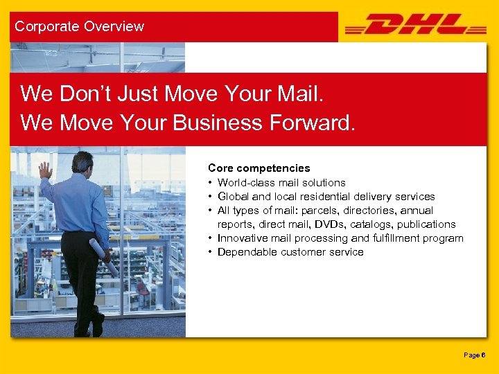 Corporate Overview We Don’t Just Move Your Mail. We Move Your Business Forward. Core
