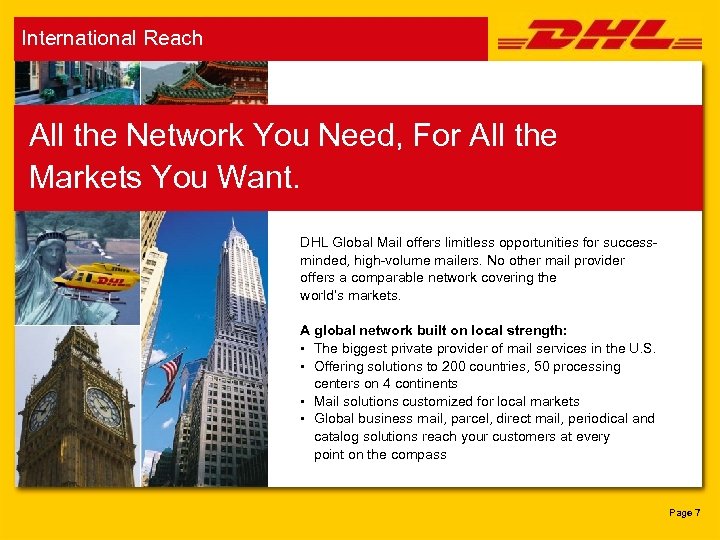 International Reach All the Network You Need, For All the Markets You Want. DHL