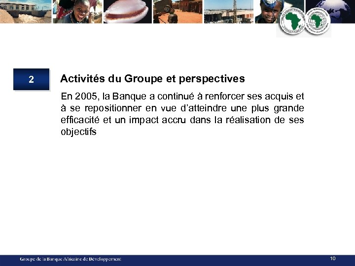 2 Activités du Groupe et perspectives En 2005, la Banque a continué à renforcer