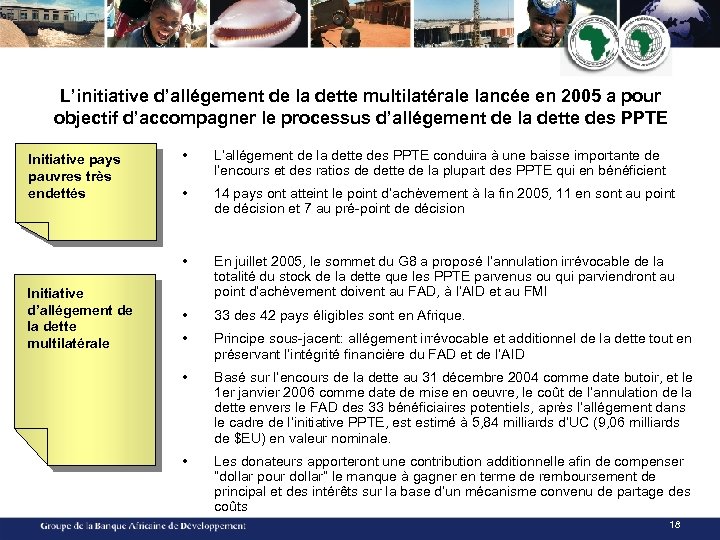 L’initiative d’allégement de la dette multilatérale lancée en 2005 a pour objectif d’accompagner le