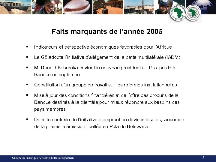 Faits marquants de l’année 2005 § Indicateurs et perspective économiques favorables pour l’Afrique §