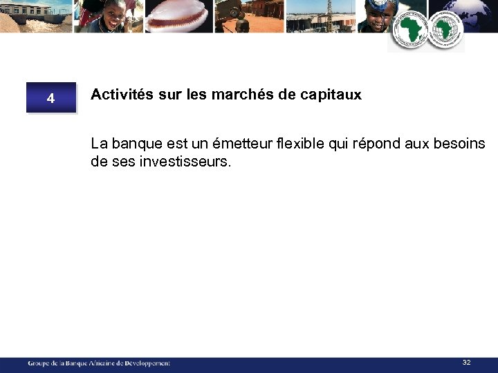 4 Activités sur les marchés de capitaux La banque est un émetteur flexible qui