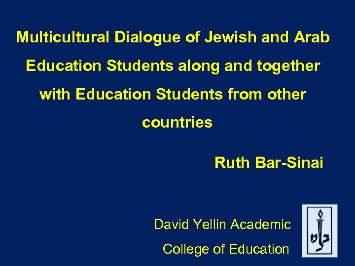 Multicultural Dialogue of Jewish and Arab Education Students along and together with Education Students