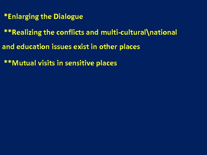 *Enlarging the Dialogue **Realizing the conflicts and multi-culturalnational and education issues exist in other