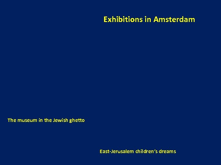 Exhibitions in Amsterdam The museum in the Jewish ghetto East-Jerusalem children’s dreams 