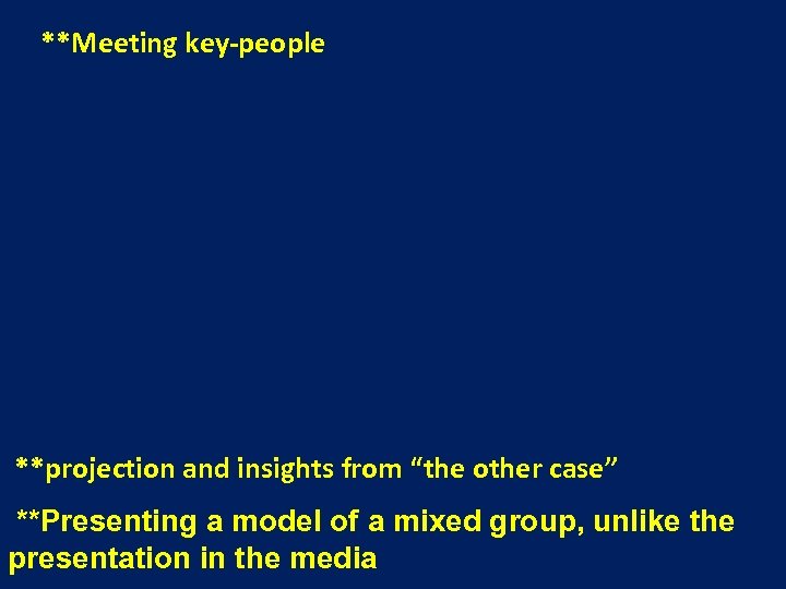 **Meeting key-people **projection and insights from “the other case” **Presenting a model of a