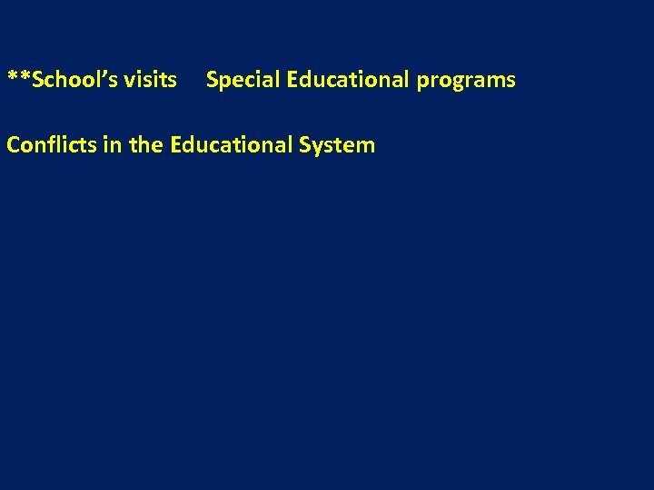 **School’s visits Special Educational programs Conflicts in the Educational System 