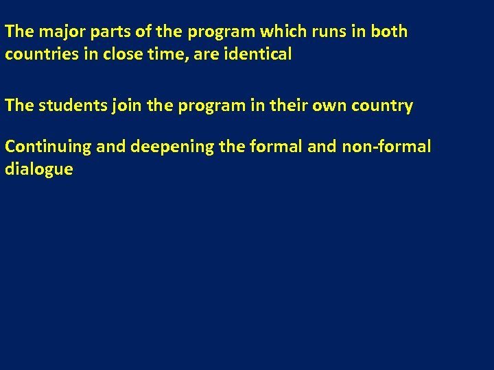 The major parts of the program which runs in both countries in close time,