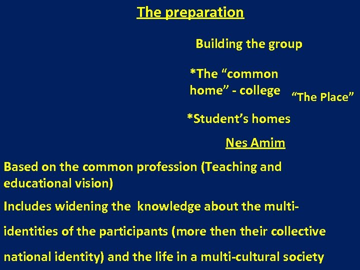 The preparation Building the group *The “common home” - college “The Place” *Student’s homes