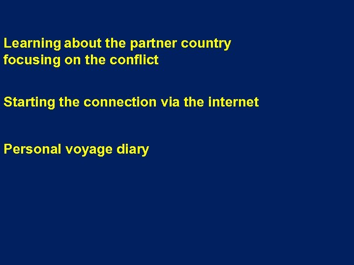 Learning about the partner country focusing on the conflict Starting the connection via the