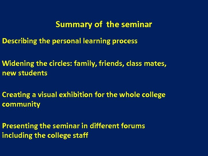 Summary of the seminar Describing the personal learning process Widening the circles: family, friends,