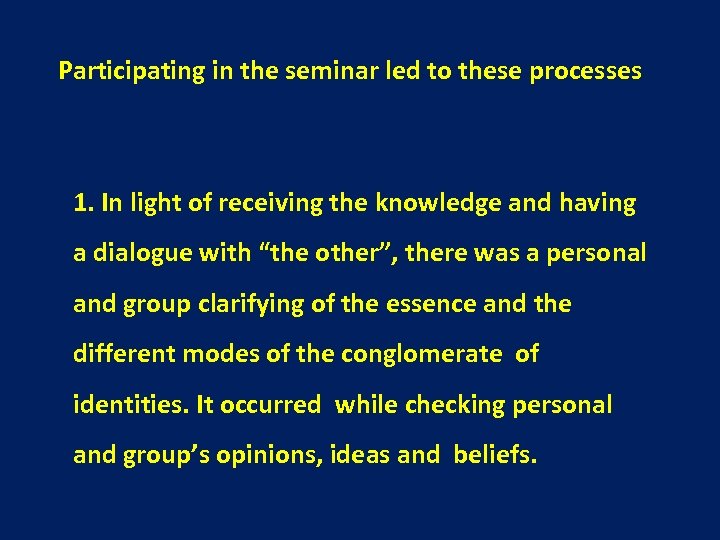 Participating in the seminar led to these processes 1. In light of receiving the