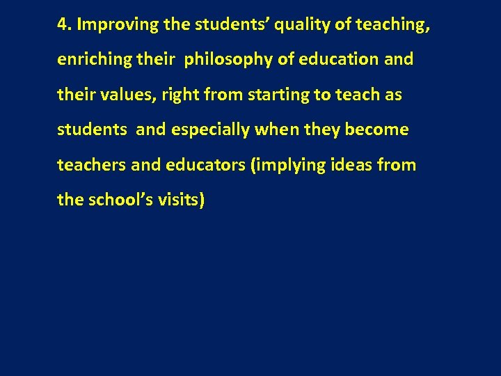 4. Improving the students’ quality of teaching, enriching their philosophy of education and their