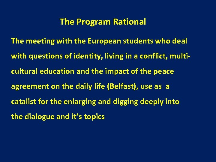 The Program Rational The meeting with the European students who deal with questions of