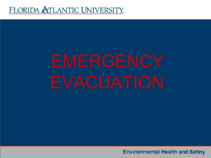 EMERGENCY EVACUATION Environmental Health and Safety 