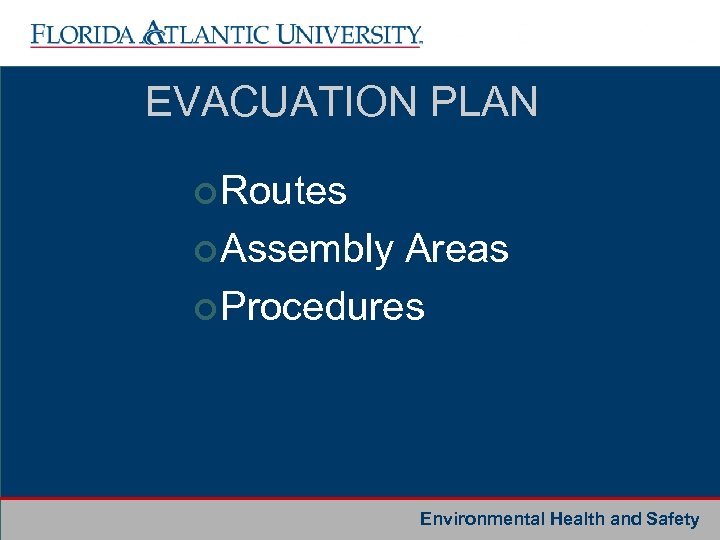 EVACUATION PLAN ¢ Routes ¢ Assembly Areas ¢ Procedures Environmental Health and Safety 