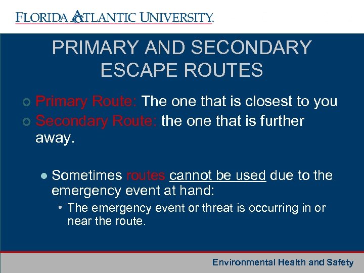 PRIMARY AND SECONDARY ESCAPE ROUTES Primary Route: The one that is closest to you