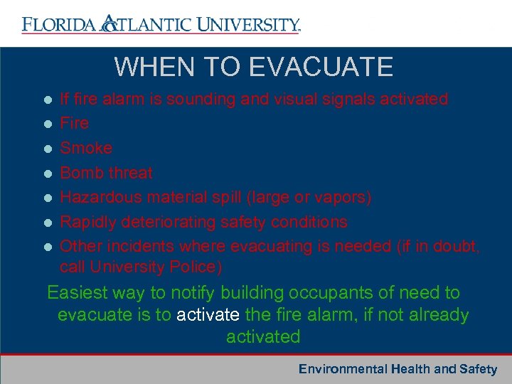 WHEN TO EVACUATE l l l l If fire alarm is sounding and visual