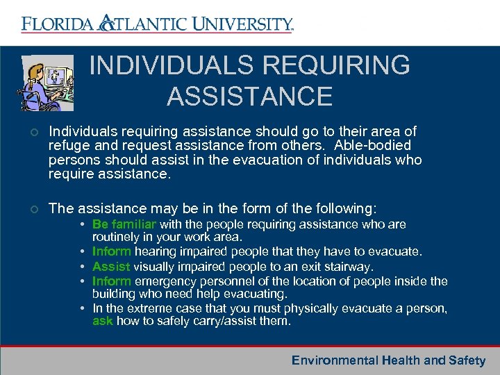 INDIVIDUALS REQUIRING ASSISTANCE ¢ Individuals requiring assistance should go to their area of refuge